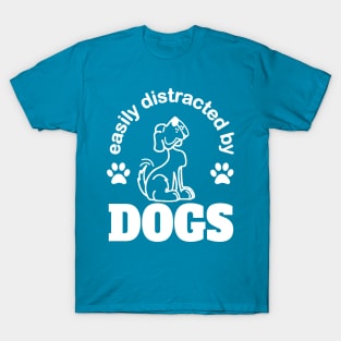 easily distracted by dogs with cute happy dog T-Shirt